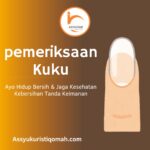 Pemeriksaan Kuku Rutin setiap bulan