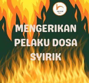 Mengerikan Pelaku Dosa Syirik Akan Kekal Selamanya Di Neraka