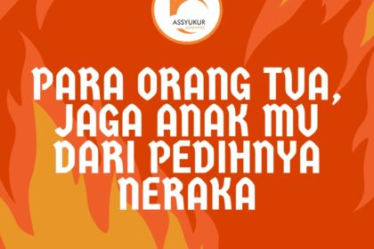 Ayah ibu jangan sampai anakmu menjerit di Neraka