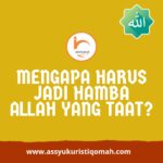 mengapa menjadi hamba Allah yang taat
