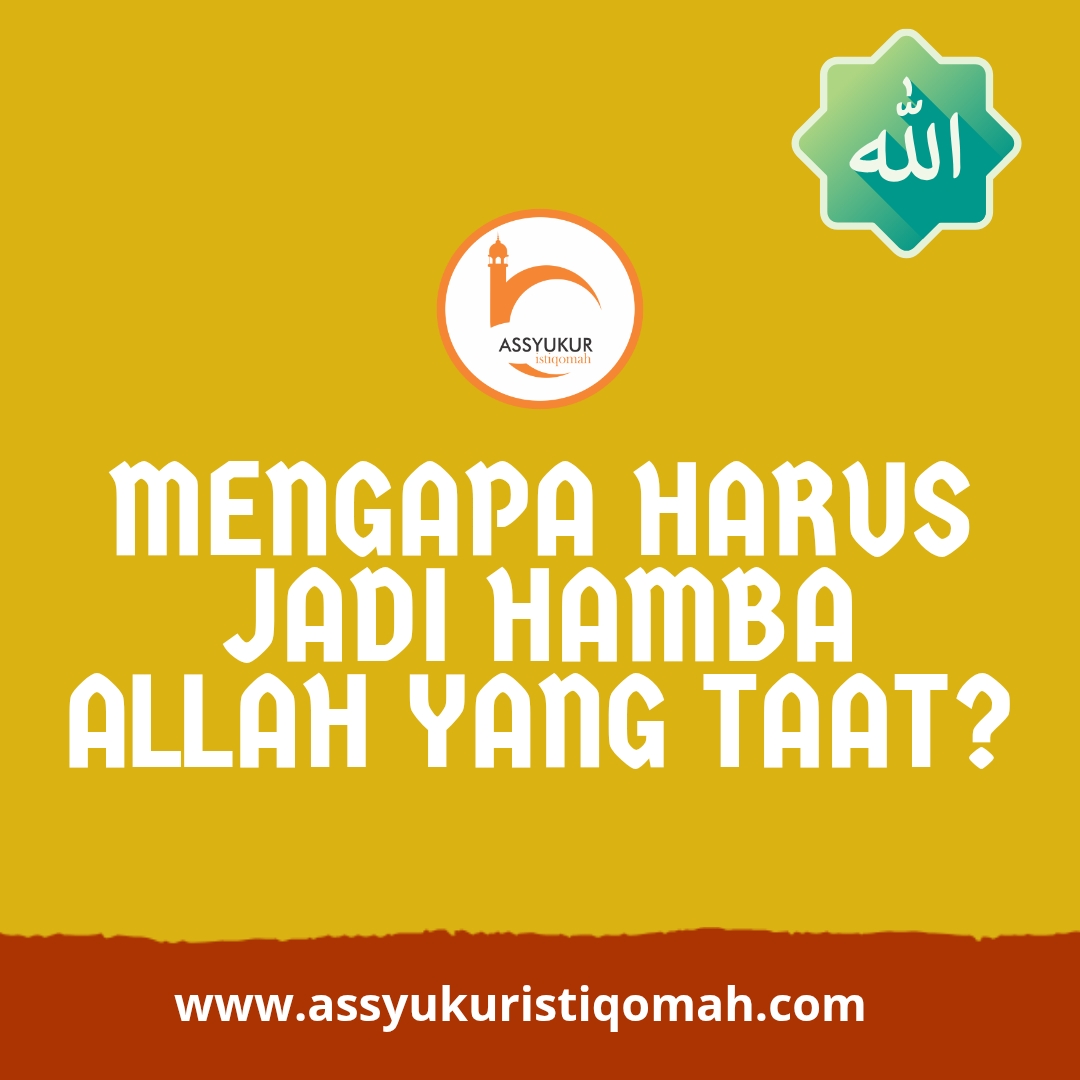mengapa menjadi hamba Allah yang taat