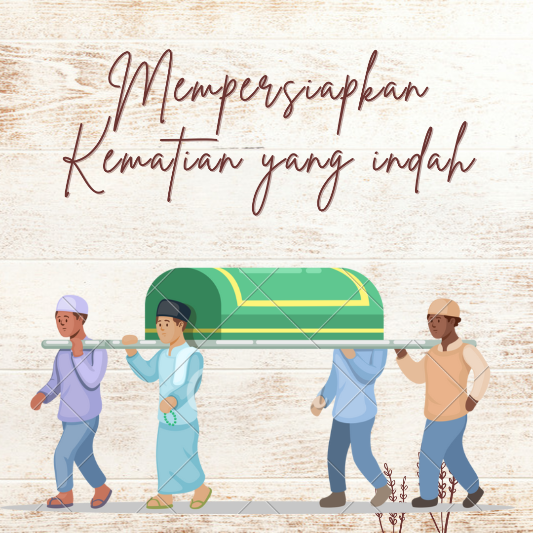 Mempersiapkan Kematian yang indah diakhir jaman