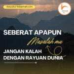 seberat apapun masalah mu jangan kalah dengan rayuan dunia