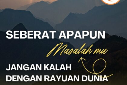 seberat apapun masalah mu jangan kalah dengan rayuan dunia