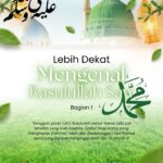 Lebih Dekat Mengenal Rasulullah Saw (Bagian 1)