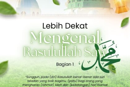 Lebih Dekat Mengenal Rasulullah Saw (Bagian 1)