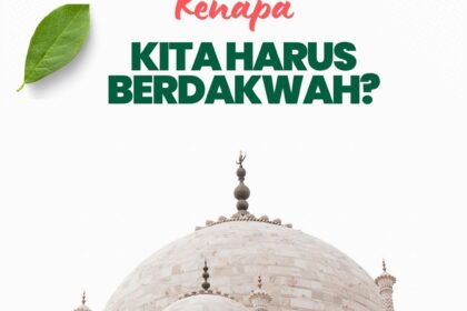 Kenapa kita harus berdakwah